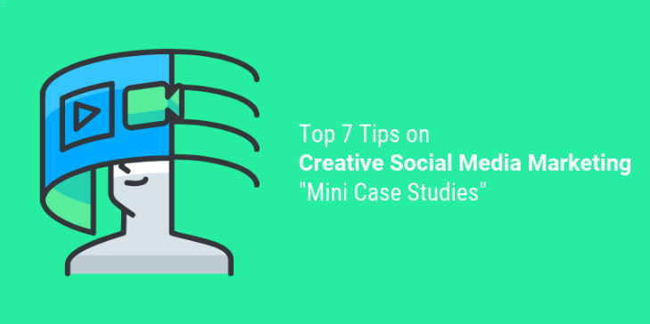 创意社交媒体营销的7大技巧-迷你案例研究